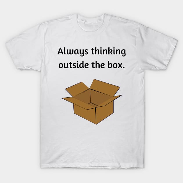 Always thinking outside the box T-Shirt by Ckrispy